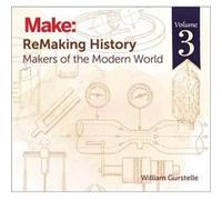 ReMaking History v3 by William Gurstelle William Gurstelle, (Auteur)