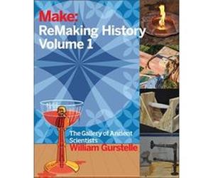 ReMaking History Volume 1 by William Gurstelle William Gurstelle, (Auteur)