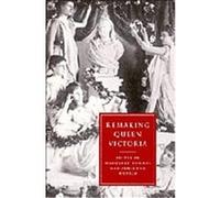 Remaking Queen Victoria, Cambridge Studies in Nineteenth-Century Literature and Culture