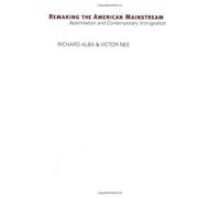 Remaking The American Mainstream: Assimilation And Contemporary Immigration