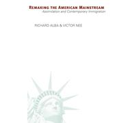 Remaking the American Mainstream: Assimilation and Contemporary Immigration