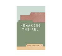 Remaking The Anc: Party Change In South Africa And The Global South