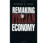 Remaking the Italian Economy by Richard M. Locke Richard M. Locke (Auteur)