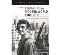Remaking the Modern World 1900 - 2015: Global Connections and Comparisons
