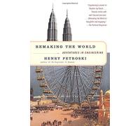 Remaking the World: Adventures in Engineering by Henry Petroski(1998-12-29)