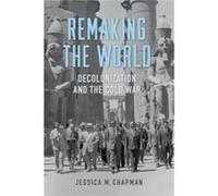 Remaking the World by Jessica M. Chapman Jessica M. Chapman (Auteur)