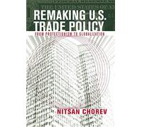 Remaking U.S. Trade Policy: From Protectionism to Globalization