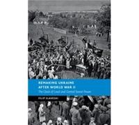 Remaking Ukraine after World War II by Slaveski & Filip Deakin University & Victoria Slaveski Filip Deakin University Victoria (Auteur)