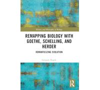 Remapping Biology With Goethe, Schelling and Herder: Romanticizing Evolution
