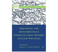 Remapping The Mediterranean World In Early Modern English Writings