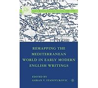 Remapping The Mediterranean World In Early Modern English Writings