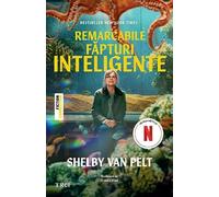 Remarcabile fapturi inteligente - Shelby Van Pelt, Fiction Connection, Editie in limba romana