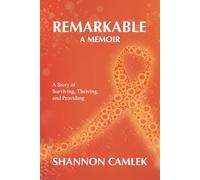 Remarkable: A Story of Surviving, Thriving, and Providing