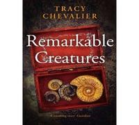 Tracy Chevalier – Remarkable Creatures