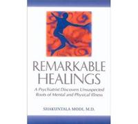 Remarkable Healings: A Psychiatrist Discovers Unsuspected Roots of Mental and Physical Illness