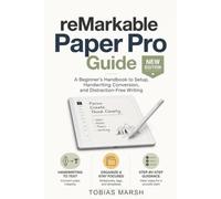 reMarkable Paper Pro Guide: Master Your 11.8-Inch Color E Ink Notebook: Setup, Handwriting Conversion, Templates and Everyday Workflows