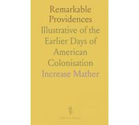 Remarkable Providences: Illustrative of the Earlier Days of American Colonisation