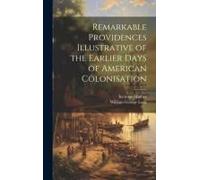 Remarkable Providences Illustrative Of The Earlier Days Of American Colonisation
