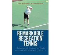 Remarkable Recreation Tennis: A Definitive Guide For Players And Coaches Paperback Book By Whitlinger,John,