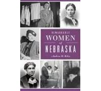 Remarkable Women Of Nebraska