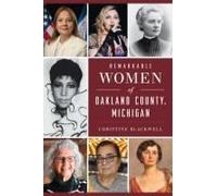 Remarkable Women Of Oakland County, Michigan