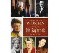 Remarkable Women Of Old Saybrook