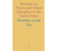 Remarks on Prisons and Prison Discipline in the United States