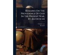 Remarks On The Providence Of God In The Present War, By An Officer
