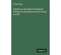 Remarks on the Speech of Sergeant Talfourd: On Moving for Leave to Bring in a Bill