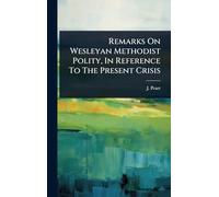 Remarks On Wesleyan Methodist Polity, In Reference To The Present Crisis