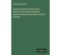 Remarks upon the Controversy Between the Commonwealth of Massachusetts and the State of South Carolina