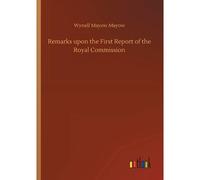 Remarks Upon The First Report Of The Royal Commission