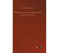 Remarks Upon The First Report Of The Royal Commission