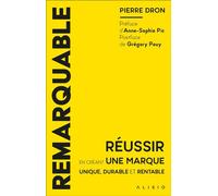 Remarquable Réussir en créant une marque unique, durable et rentable - Pierre Dron - Alisio - broché - Essai