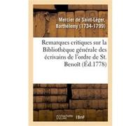 Remarques critiques sur la Bibliothèque générale des écrivains de l'ordre de St. Benoît Barthélemy Mercier de Saint-Léger (Auteur)