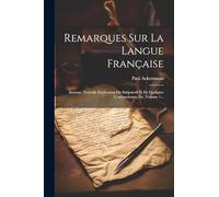 Remarques Sur La Langue Française: Syntaxe. Nouvelle Explication Du Subjonctif Et De Quelques Conjunctiones, Etc, Volume 1...