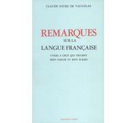 Remarques sur la langue française: Utiles à ceux qui veulent bien parler et bien écrire