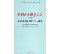 Remarques sur la langue française: Utiles à ceux qui veulent bien parler et bien écrire