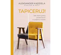 Rembourrer Comment transformer de vieux objets en beaux meubles