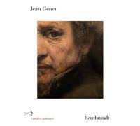 Rembrandt Ce qui est resté d'un Rembrandt... le secret de Rembrandt, suivi de Ce qui est resté d'un Rembrandt déchiré en petits carrés bien réguliers, et foutu aux chiottes - Jean Genet - L'arbalete G