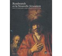 Rembrandt et la Nouvelle Jérusalem: Juifs et Chrétiens à Amsterdam au siècle d'or