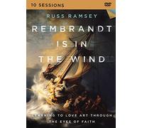 Rembrandt is in Wind: Learning to Love Art Through The Eyes of Faith