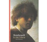 Rembrandt: Le clair, l'obscur