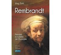 Rembrandt: Peindre la lumière de l'Evangile