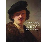 Rembrandt, Vermeer And The Dutch Golden Age