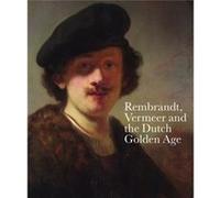 Rembrandt, Vermeer and the Dutch Golden Age: Masterpieces from the Leiden Collection and the Musee De Louvre