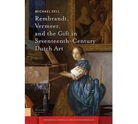Rembrandt, Vermeer, And The Gift In Seventeenth-Century Dutch Art