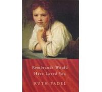 Rembrandt Would Have Loved You Ruth Padel (Auteur)