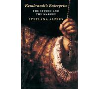 Rembrandt's Enterprise: The Studio and the Market