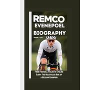 REMCO EVENEPOEL BIOGRAPHY: From Football Fields to Cycling Glory: The Relentless Rise of a Belgian Champion